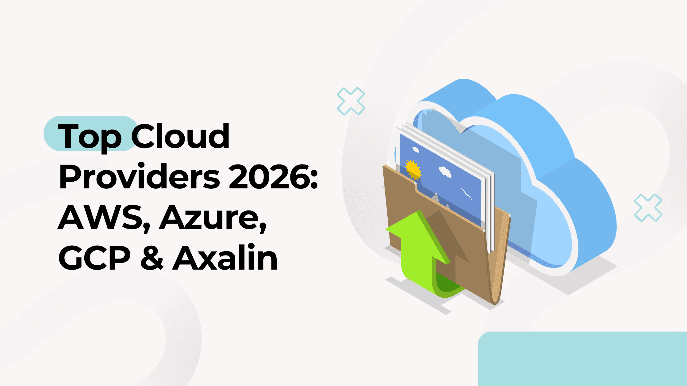 Top Cloud Providers 2026: AWS, Azure, GCP & Axalin